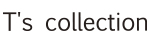 T's collection
